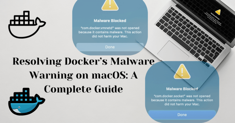 Resolving Docker’s Malware Warning on macOS: A Complete Guide